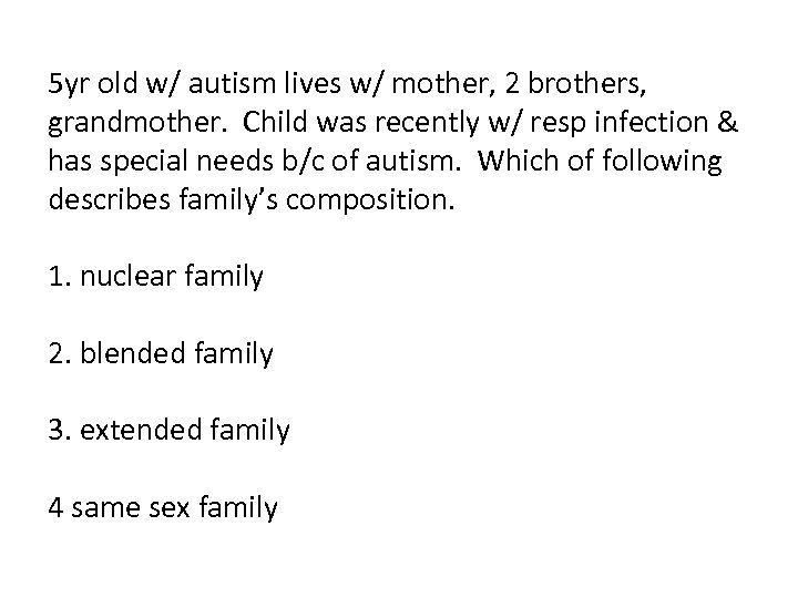 5 yr old w/ autism lives w/ mother, 2 brothers, grandmother. Child was recently