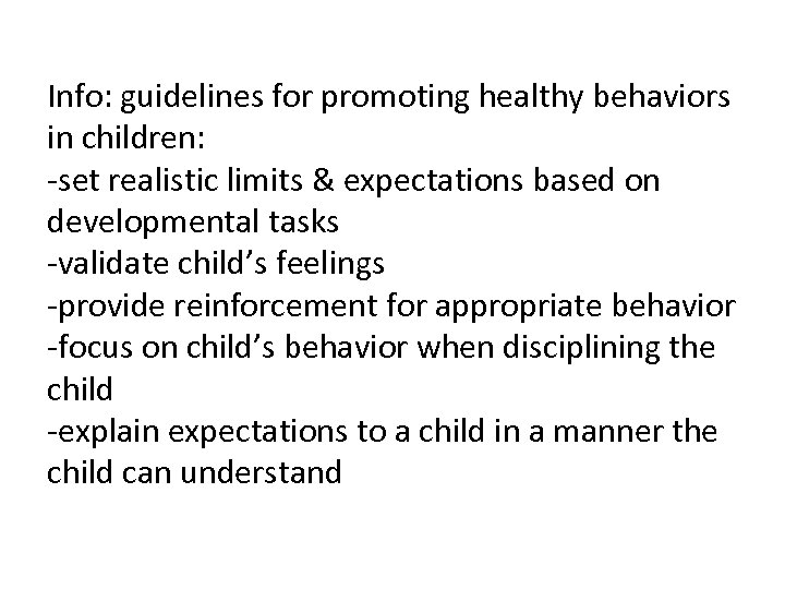 Info: guidelines for promoting healthy behaviors in children: -set realistic limits & expectations based