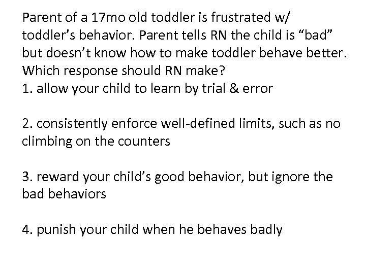 Parent of a 17 mo old toddler is frustrated w/ toddler’s behavior. Parent tells