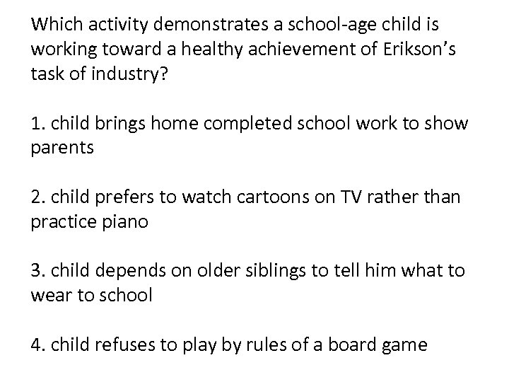 Which activity demonstrates a school-age child is working toward a healthy achievement of Erikson’s