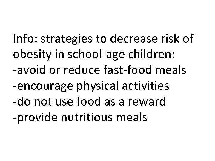 Info: strategies to decrease risk of obesity in school-age children: -avoid or reduce fast-food