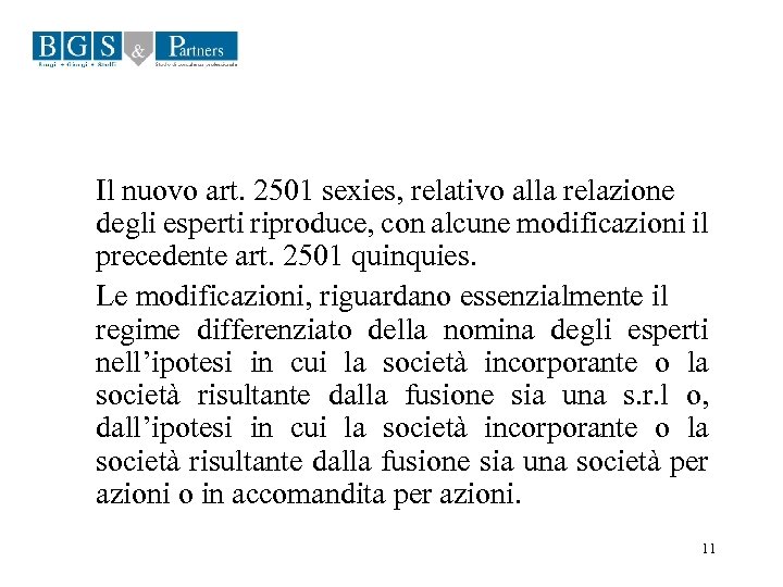 Il nuovo art. 2501 sexies, relativo alla relazione degli esperti riproduce, con alcune modificazioni