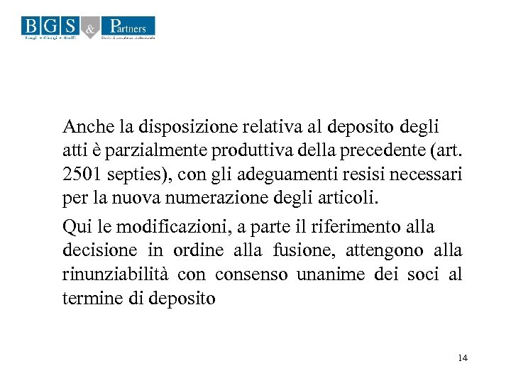 Anche la disposizione relativa al deposito degli atti è parzialmente produttiva della precedente (art.
