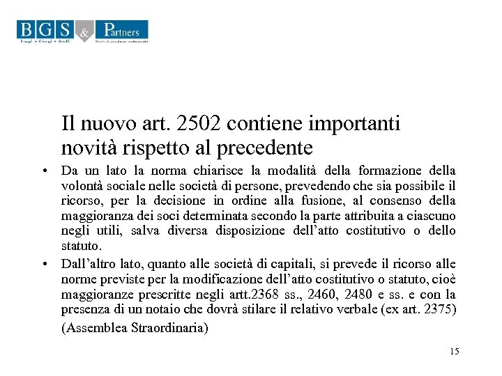 Il nuovo art. 2502 contiene importanti novità rispetto al precedente • Da un lato