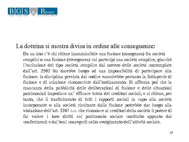 La dottrina si mostra divisa in ordine alle conseguenze: Da un lato c’è chi