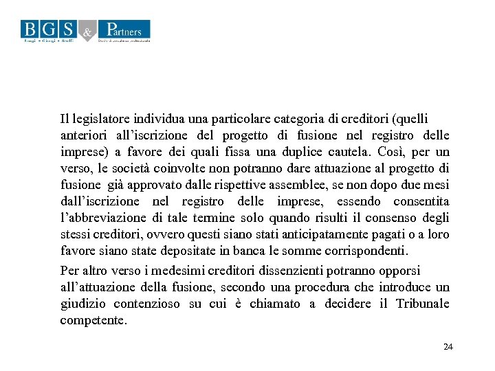 Il legislatore individua una particolare categoria di creditori (quelli anteriori all’iscrizione del progetto di
