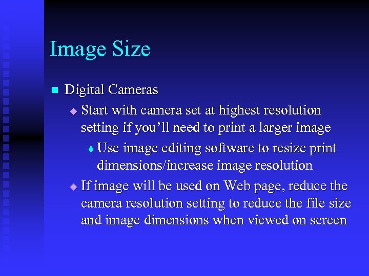 Image Size n Digital Cameras u Start with camera set at highest resolution setting