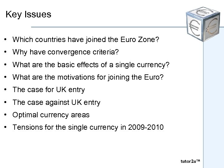Key Issues • Which countries have joined the Euro Zone? • Why have convergence