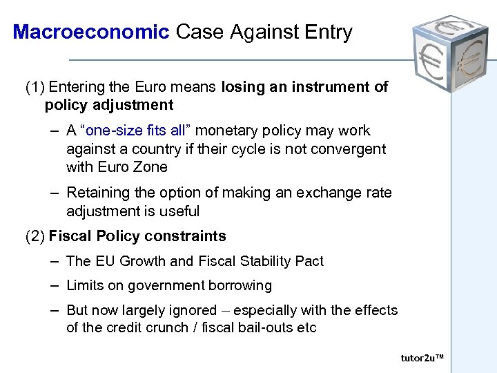 Macroeconomic Case Against Entry (1) Entering the Euro means losing an instrument of policy