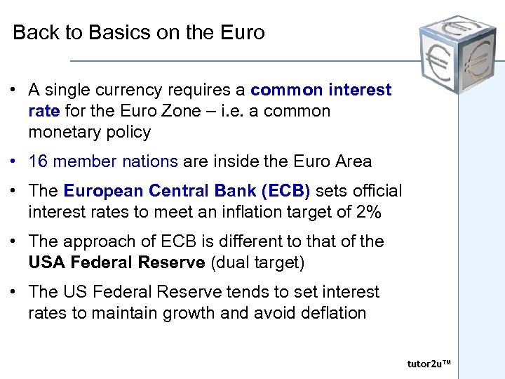 Back to Basics on the Euro • A single currency requires a common interest