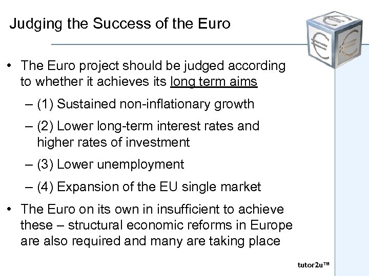 Judging the Success of the Euro • The Euro project should be judged according