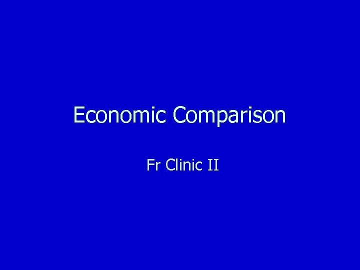 Economic Comparison Fr Clinic II 