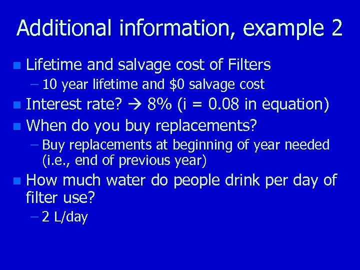 Additional information, example 2 n Lifetime and salvage cost of Filters – 10 year