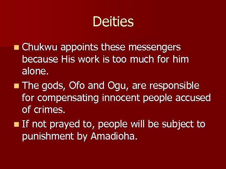 Deities n Chukwu appoints these messengers because His work is too much for him