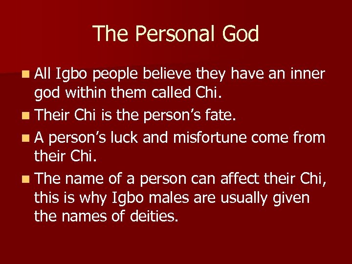 The Personal God n All Igbo people believe they have an inner god within