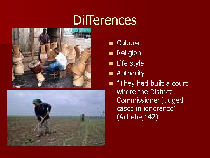 Differences n n n Culture Religion Life style Authority “They had built a court