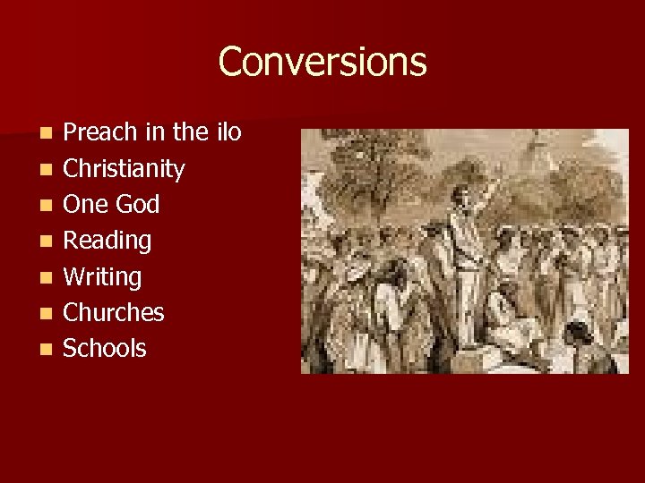 Conversions n n n n Preach in the ilo Christianity One God Reading Writing
