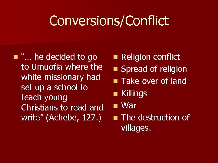 Conversions/Conflict n “… he decided to go to Umuofia where the white missionary had