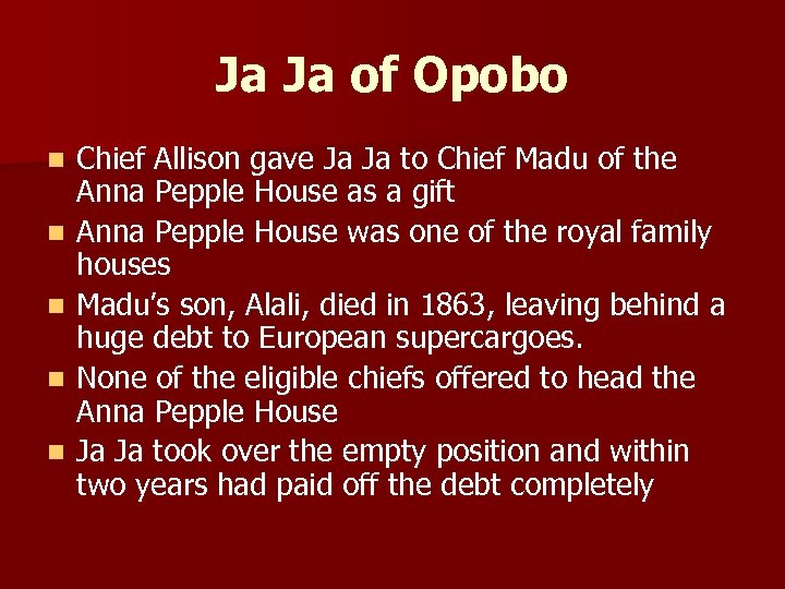 Ja Ja of Opobo n n n Chief Allison gave Ja Ja to Chief
