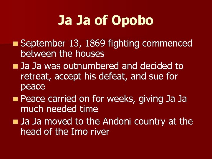 Ja Ja of Opobo n September 13, 1869 fighting commenced between the houses n