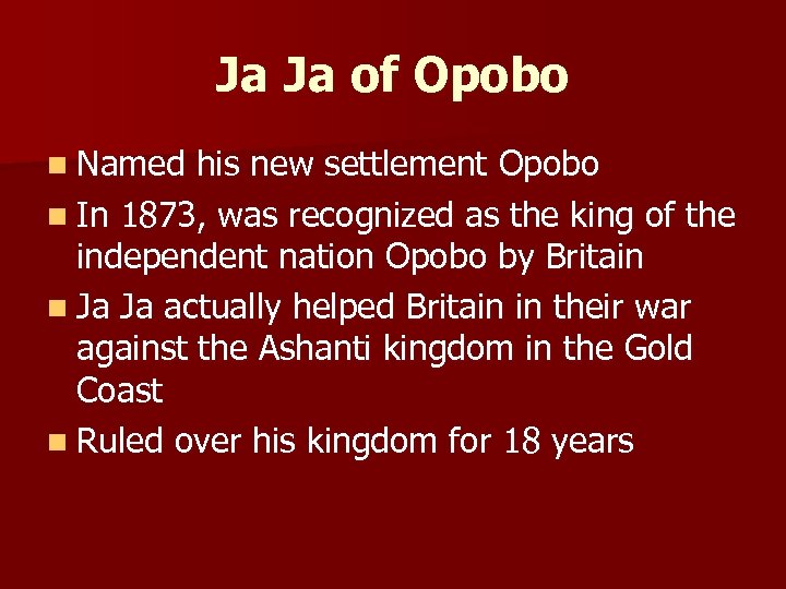 Ja Ja of Opobo n Named his new settlement Opobo n In 1873, was