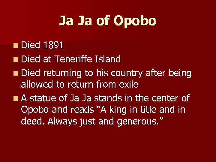 Ja Ja of Opobo n Died 1891 n Died at Teneriffe Island n Died
