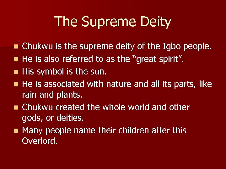The Supreme Deity n n n Chukwu is the supreme deity of the Igbo