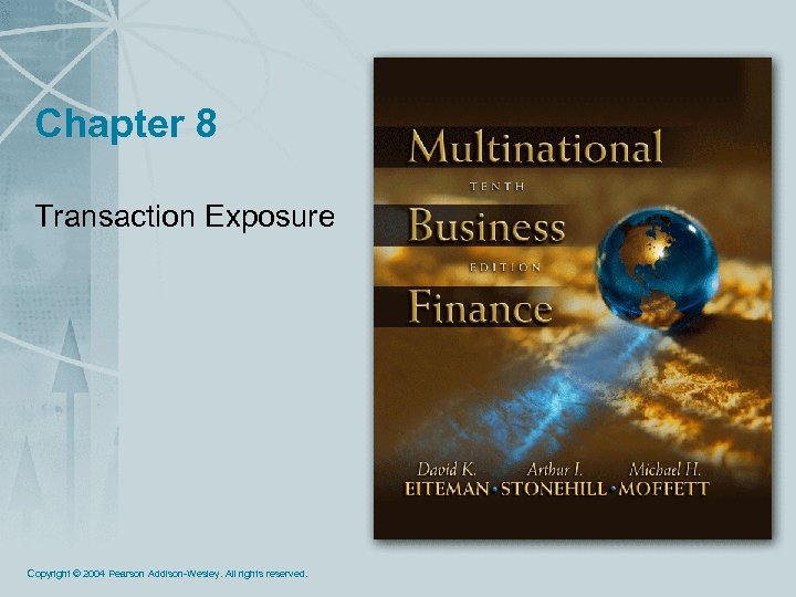 Chapter 8 Transaction Exposure Copyright © 2004 Pearson Addison-Wesley. All rights reserved. 