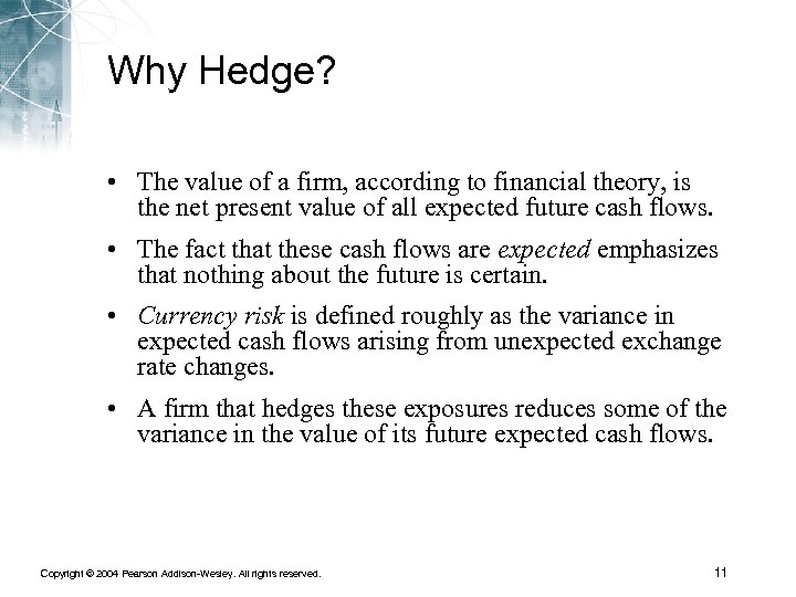 Why Hedge? • The value of a firm, according to financial theory, is the