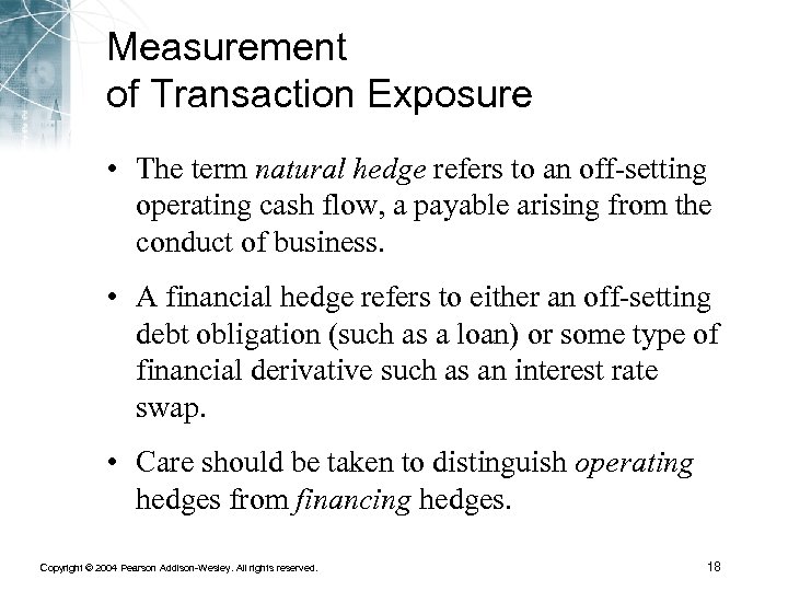 Measurement of Transaction Exposure • The term natural hedge refers to an off-setting operating