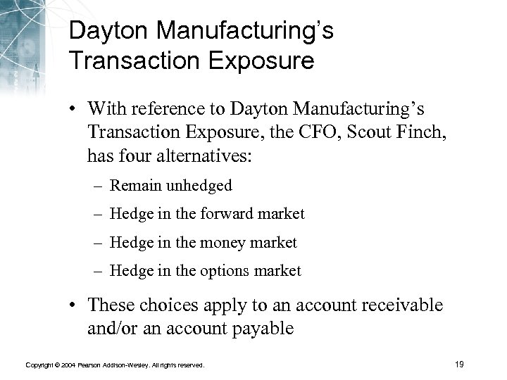 Dayton Manufacturing’s Transaction Exposure • With reference to Dayton Manufacturing’s Transaction Exposure, the CFO,