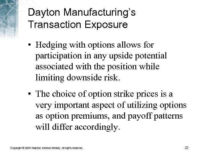 Dayton Manufacturing’s Transaction Exposure • Hedging with options allows for participation in any upside