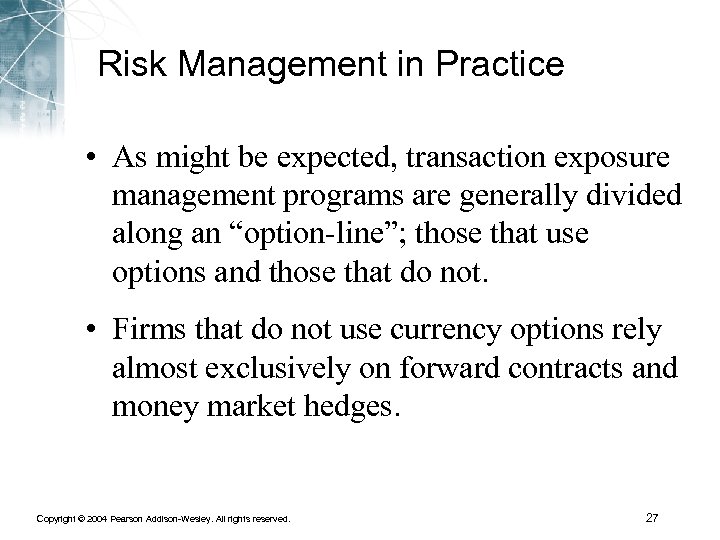 Risk Management in Practice • As might be expected, transaction exposure management programs are