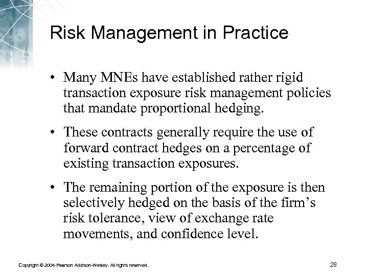 Risk Management in Practice • Many MNEs have established rather rigid transaction exposure risk