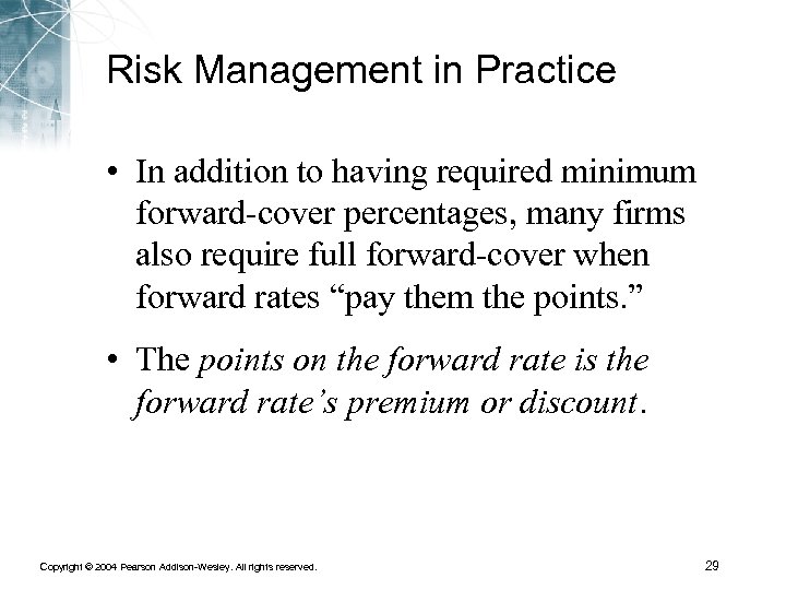 Risk Management in Practice • In addition to having required minimum forward-cover percentages, many