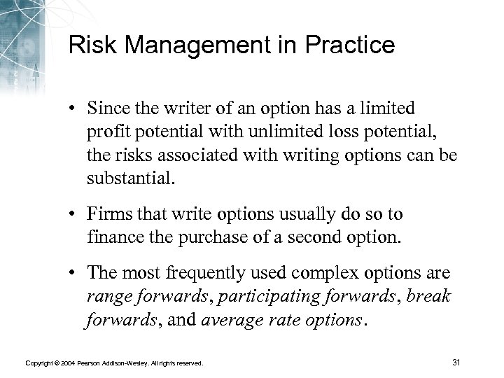 Risk Management in Practice • Since the writer of an option has a limited