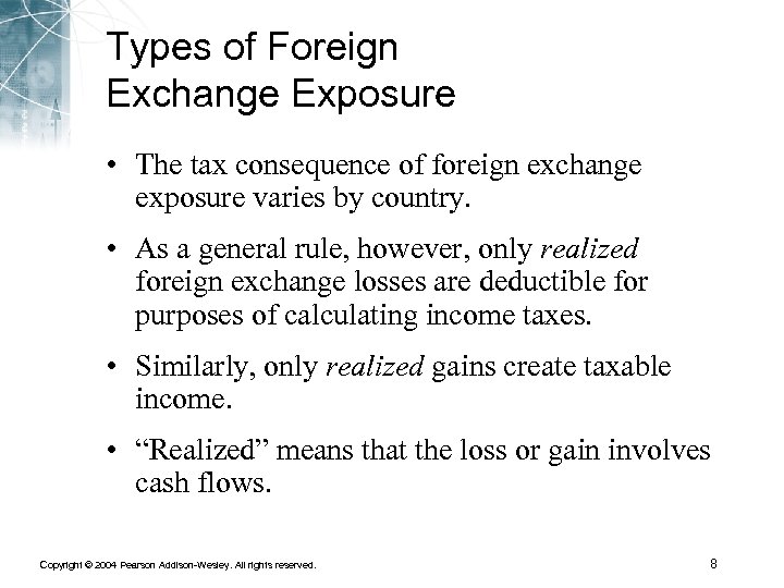 Types of Foreign Exchange Exposure • The tax consequence of foreign exchange exposure varies