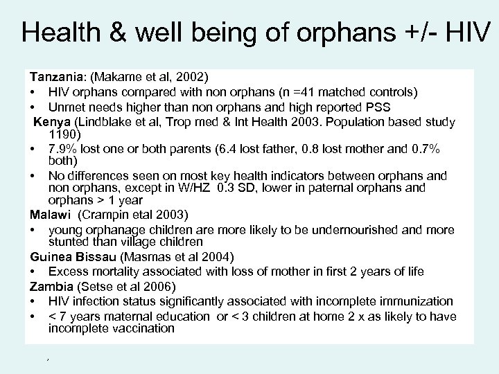 Health & well being of orphans +/- HIV Tanzania: (Makame et al, 2002) •