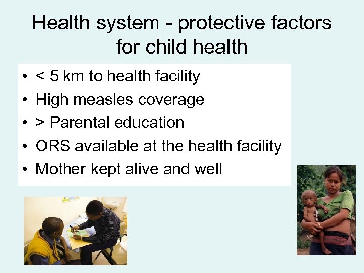 Health system - protective factors for child health • • • < 5 km