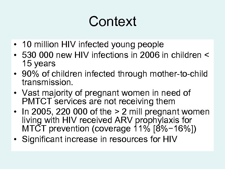 Context • 10 million HIV infected young people • 530 000 new HIV infections