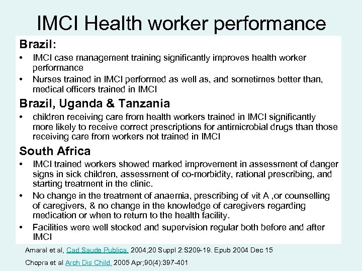 IMCI Health worker performance Brazil: • • IMCI case management training significantly improves health