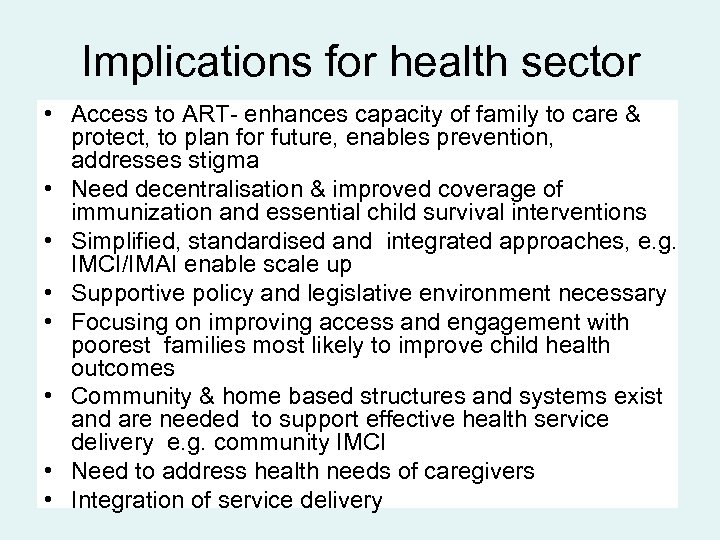 Implications for health sector • Access to ART- enhances capacity of family to care