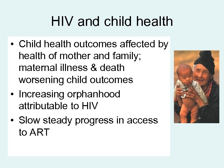 HIV and child health • Child health outcomes affected by health of mother and