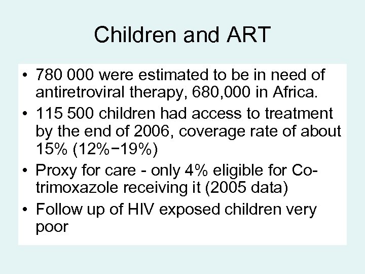 Children and ART • 780 000 were estimated to be in need of antiretroviral
