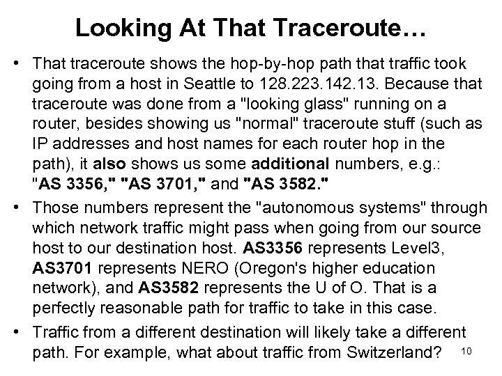 Looking At That Traceroute… • That traceroute shows the hop-by-hop path that traffic took