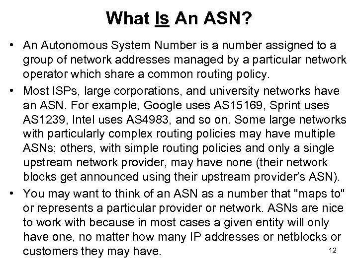 What Is An ASN? • An Autonomous System Number is a number assigned to