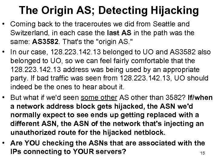 The Origin AS; Detecting Hijacking • Coming back to the traceroutes we did from