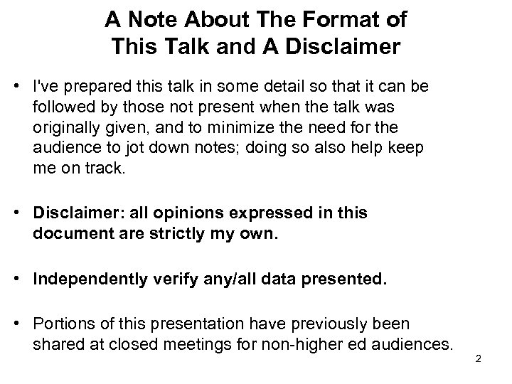 A Note About The Format of This Talk and A Disclaimer • I've prepared