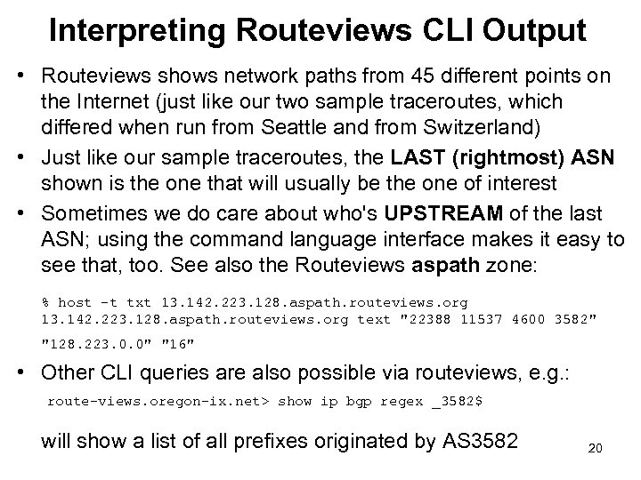 Interpreting Routeviews CLI Output • Routeviews shows network paths from 45 different points on