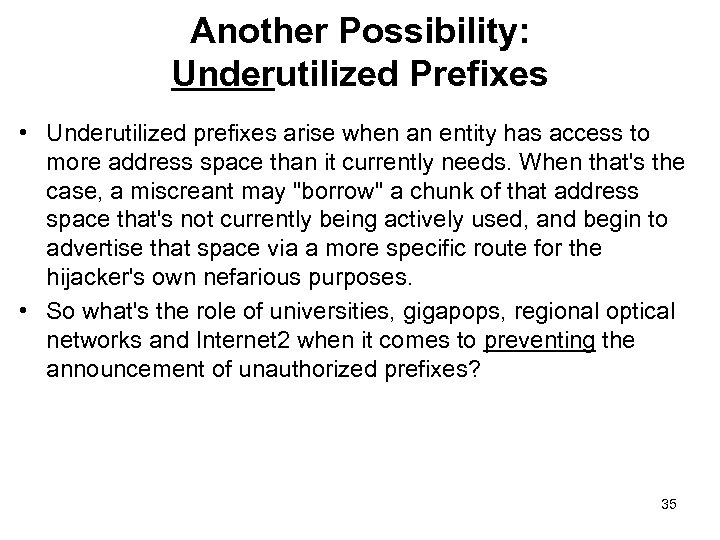 Another Possibility: Underutilized Prefixes • Underutilized prefixes arise when an entity has access to